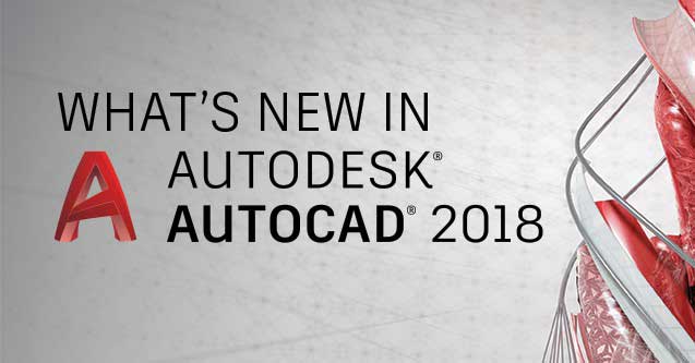 Những tính năng đáng chú ý của AutoCAD 2018